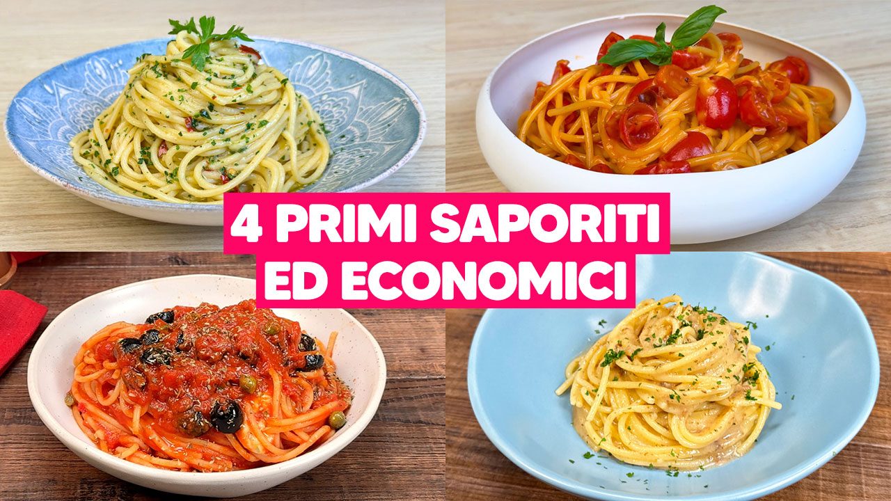 4 primi piatti economici: ricette veloci e saporite tutte da provare