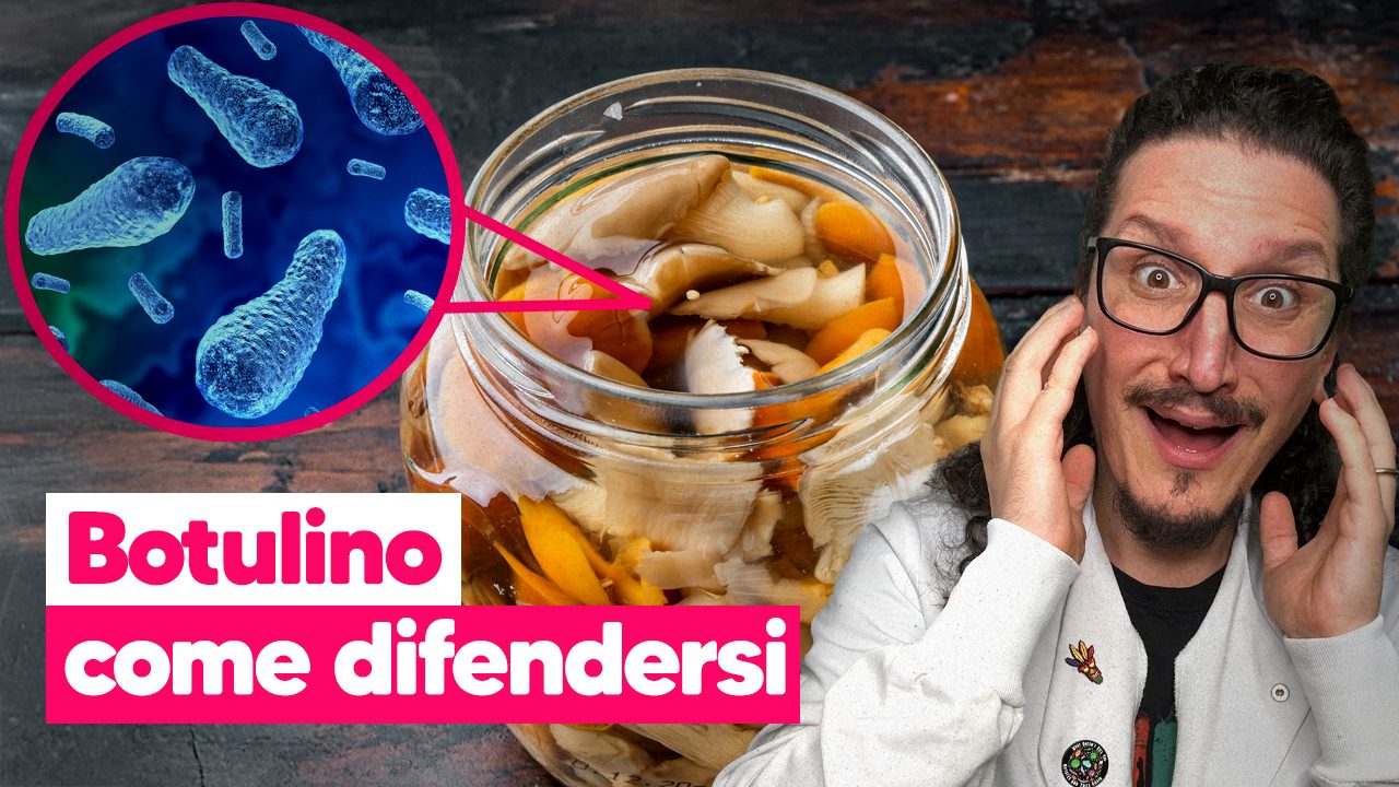 Botulino negli alimenti: dove si forma e come riconoscerlo