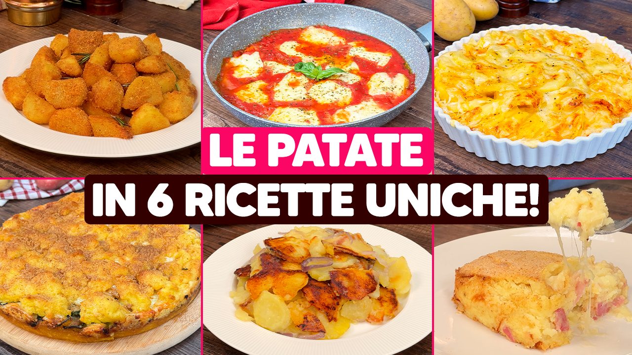 6 ricette con le patate: idee uniche e irresistibili tutte da provare