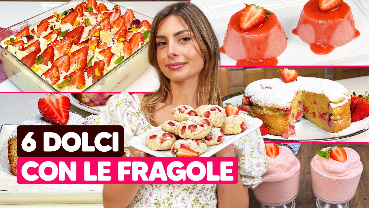 6 dolci con le fragole: semplici e deliziosi dessert perfetti per la primavera